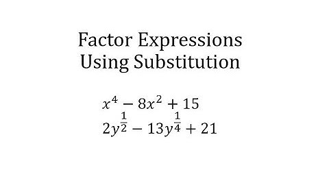 Factor Expressions Using Substitution