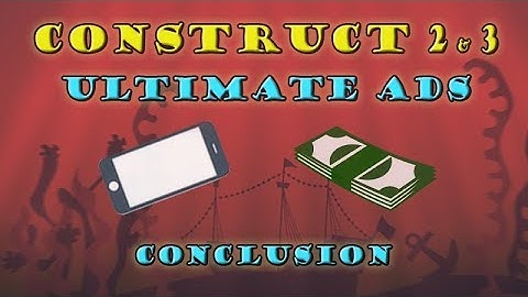 Ultimate Ads for Construct 2 and 3 - Conclusion