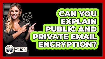 Can You Explain Public And Private Email Encryption?