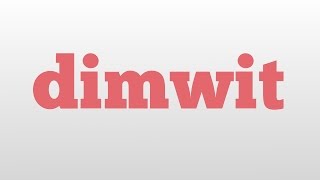 Dimwit Meaning And Pronunciation