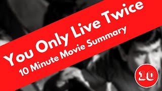 You Only Live Twice | 10 Minute Movie Summary