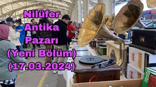 Bursa Nilüfer Antika Pazarı (Yeni Bölüm 17.03.2024)
