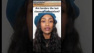 Are borders the last clause of colonialism