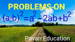 Problems on (a-b) ^2=a^2-2ab+b^2 | Pavan Education
