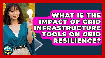What Is the Impact of Grid Infrastructure Tools on Grid Resilience? - Your Utilities Hub