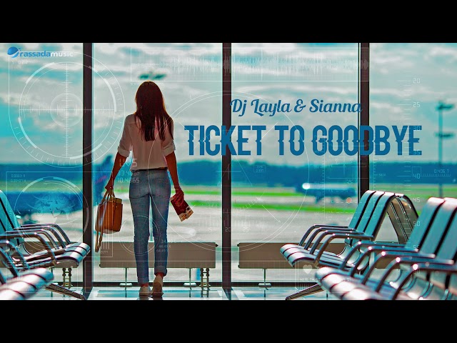 DJ Layla feat. Sianna - Ticket to Goodbye