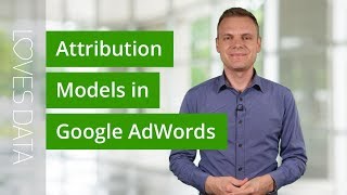 Changing Attribution Models in Google AdWords