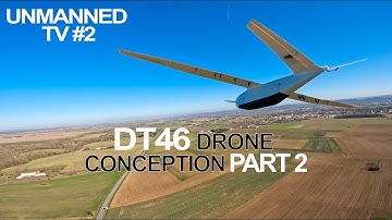 Unmanned TV #2 - DT46 Drone Conception - Part 2/2