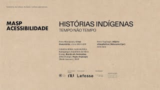 MASP Acessibilidade | Histórias indígenas | 2º Subsolo | Faixa 9