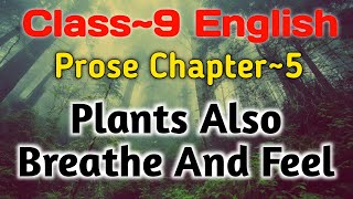 Class 9 English Prose Chapter 5 Plants Also Breathe And Feel Sir Jagdish Chandra Bose