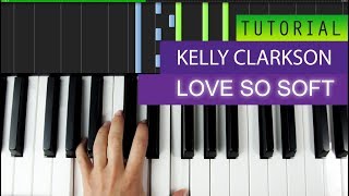 Kelly Clarkson - Love So Soft | PIANO TUTORIAL | HOW TO PLAY screenshot 5