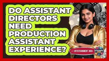 Do Assistant Directors Need Production Assistant Experience?