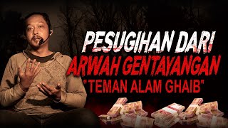 PUSING GAK BISA BAYAR HUTANG MALAH DIAJAK PESUGIHAN ARWAH GENTAYANGAN !! KISAH MISTIS TEMAN GHAIB