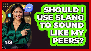 Should I Use Slang To Sound Like My Peers?