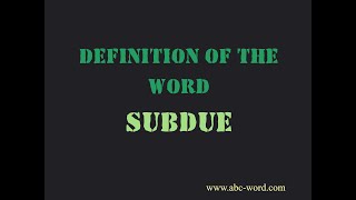 Definition of the word Subdue
