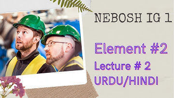 Nebosh IG 1 -  Element 2 Lecture 2 in Urdu/Hindi #Lecture2 #Nebosh #IG1 #IG2 #IOSH #OSHA #betsglobal