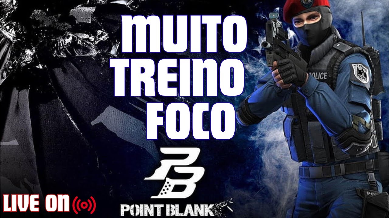 POINT BLANK ✅ || DIA DE TREINO E FOCO💯 || ⭐ CHEGA JUNTO TROPA GG⭐ 