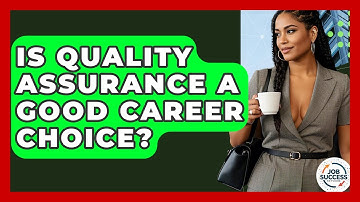 Is Quality Assurance A Good Career Choice? - Job Success Network