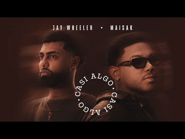 Maisak, Jay Wheeler - Casi Algo (Video Oficial)
