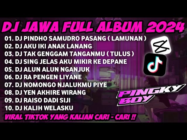 DJ JAWA FULL ALBUM VIRAL TIKTOK 2024 || DJ PINDHO SAMUDRO PASANG X AKU IKI ANAK LANANG X TULUS !! class=