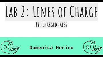 PHYS 2212: Lab 2 - Lines of Charge