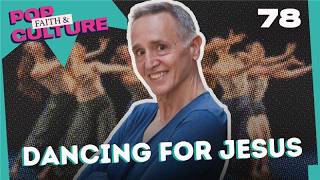 Guest Randall Flinn Talks Dance in Scripture | EP 78