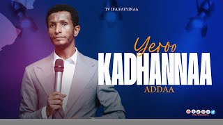 YEROO KADHANNAA ADDAA || ERGAMAA GEETAAHUN IMMIRUU