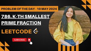 786. K-th Smallest Prime Fraction | Leetcode POTD 10 May 2024 | Binary Search | O(NlogN)