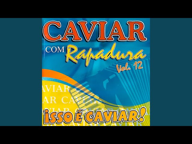 CAVIAR COM RAPADURA - BRIGAS DE AMOR