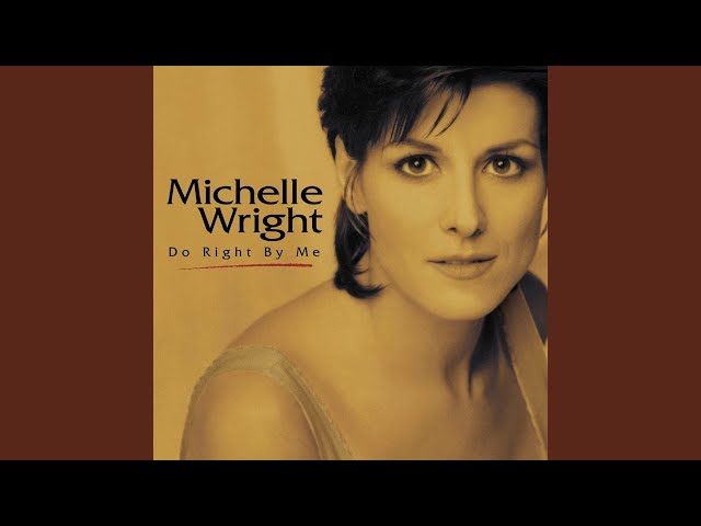 Michelle Wright - Do Right By Me