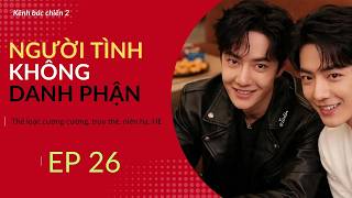 BJYX - LONGFIC : NGƯỜI TÌNH KHÔNG DANH PHẬN - TẬP 26