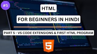 VS Code Extensions and First HTML Program | HTML Tutorial for Beginners in Hindi #5