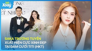 Saka Trương Tuyền cực xinh đẹp tại đám cưới Titi (HKT)