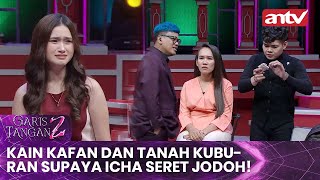 Kain Kafan Dan Tanah Kuburan Supaya Icha Seret Jodoh! | Garis Tangan 2 ANTV | Eps 59 (4/4)