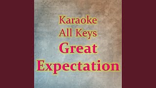 Great Expectation (Karaoke Version) - Karaoke All Keys