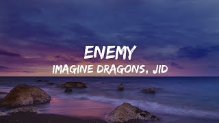 Imagine Dragons x JID - Enemy [] Lyrics