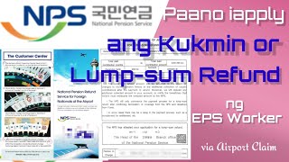 Proseso ng pag uwi ng EPS Worker  Lump sum refund application(국민연금 신청)