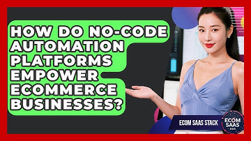 How Do No-code Automation Platforms Empower eCommerce Businesses? - Ecom SaaS Stack