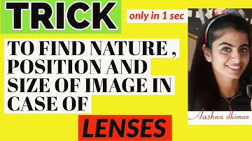 #trick || HOW TO FIND NATURE, POSITION AND SIZE OF IMAGE IN CASE OF LENSES ?  #TIPS