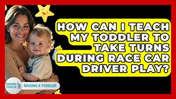 How Can I Teach My Toddler To Take Turns During Race Car Driver Play? - Raising A Toddler