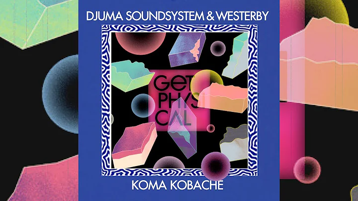 Djuma Soundsystem & Westerby - Koma Kobache