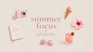 Summer Focus Lofi Playlist 🌸 Soft Lofi Music for Study, Work & Calm Productivity