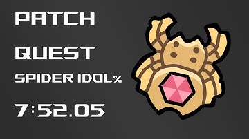 Patch Quest: Spider Idol% 7:52.05