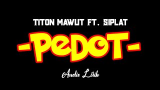 Sedoyo Mawut - Pedot ft. Siplat (Audio lirik)