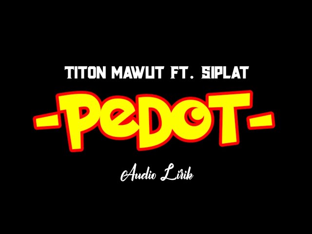 Sedoyo Mawut - Pedot ft. Siplat (Audio lirik) class=