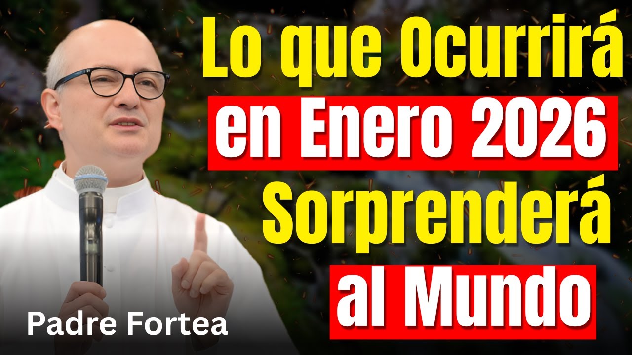 Revelación Impactante de Jesús: Lo que Ocurrirá en Enero 2026 Sorprenderá al Mundo | Padre Fortea