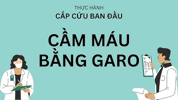 Thực Hành Cầm Máu Bằng Garo - Cấp Cứu Ban Đầu - Y Học Cổ Truyền Lê Hữu Trác K17