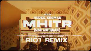 Hedex, Eksman - MHITR (Semi Automatic) (RIOT REMIX)