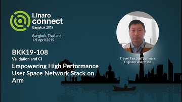 BKK19-108 - Empowering High Performance User Space Network Stack on Arm