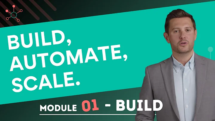 Build, Automate, Scale – Module 01: Build | Full Module